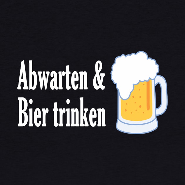 Abwarten und Bier trinken by NT85